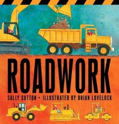 Roadwork - (A Rhyming Construction Book with Trucks, Machines, and Noisy Vehicles for Babies, Toddlers, Preschoolers, and Kids A
