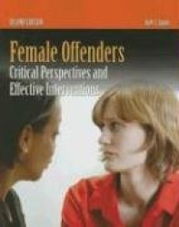 Female Offenders - Critical Perspectives and Effective Interventions