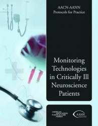 AACN-AANN Protocols for Practice: Monitoring Tec - Monitoring Technologies in Critically Ill Neuroscience Patients
