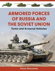 Armored Forces of Russia and the Soviet Union - Tanks and Armored Vehicles (An Illustrated Guide, 1919-2025)
