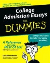 College Admission Essays For Dummies