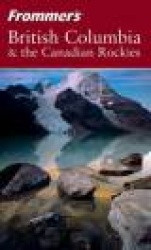 Frommer's® British Columbia & the Canadian Rockies