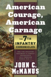 American Courage, American Carnage: 7th Infantry Chronicles: 7th Infantry Regiment's Combat Experience, 1812 Through World War I
