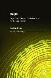Heijin - Organized Crime, Business, and Politics in Taiwan