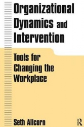 Organizational Dynamics and Intervention: Tools for Changing the Workplace - Tools for Changing the Workplace