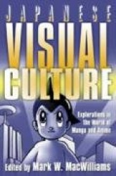 Japanese Visual Culture - Explorations in the World of Manga and Anime