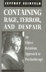 Containing Rage, Terror and Despair - An Object Relations Approach to Psychotherapy
