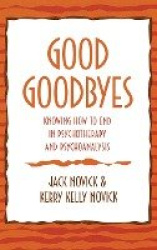 Good Goodbyes - Knowing How to End in Psychotherapy and Psychoanalysis