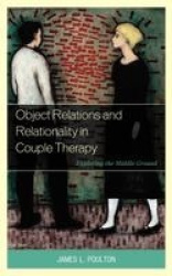 Object Relations and Relationality in Couple Therapy - Exploring the Middle Ground