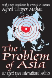The Problem of Asia - Its Effect upon International Politics