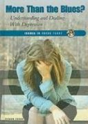 More Than the Blues? - Understanding and Dealing with Depression