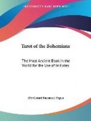 Tarot of the Bohemians: The Most Ancient Book in the World for the Use of Initiates