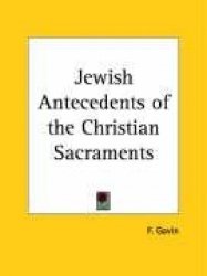 Jewish Antecedents of the Christian Sacraments