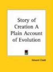 Story of Creation a Plain Account of Evolution
