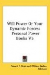 Will Power or Your Dynamic Forces: Personal Power Books V5