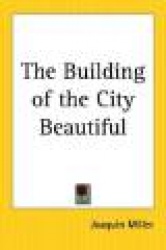 The Building of the City Beautiful