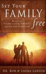 Set Your Family Free - Breaking Satan's Assignments Against Your Household