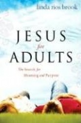 Jesus for Adults - The Search for Meaning and Purpose
