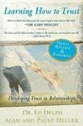 Learning How to Trust - Developing Trust in Relationships (Revised, Expanded)