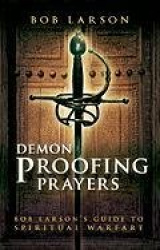Demon Proofing Prayers - Bob Larson's Guide to Spiritual Warfare