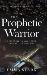 The Prophetic Warrior - Operating in Your True Prophetic Authority