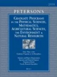 Peterson's Graduate Programs in the Physical Sciences, Mathematics, Agricultural Sciences, the Environment&Natural Resources: Bo