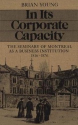 In Its Corporate Capacity - The Seminary of Montreal As a Business Institution, 1816-1876