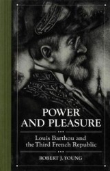 Power and Pleasure - Louis Barthou and the Third French Republic