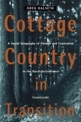 Cottage Country in Transition - A Social Geography of Change and Contention in the Rural-Recreational Countryside