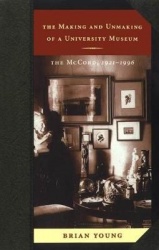 The Making and Unmaking of a University Museum - The McCord, 1921-1996