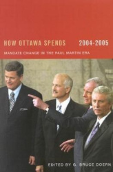 How Ottawa Spends, 2004-2005 - Mandate Change and Continuity in the Paul Martin Era