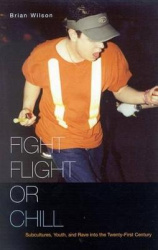 Fight, Flight, or Chill - Subcultures, Youth, and Rave into the Twenty-First Century