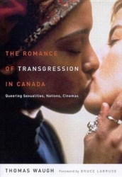 The Romance of Transgression in Canada - Queering Sexualities, Nations, Cinemas