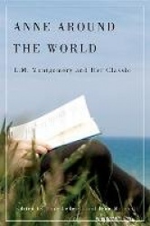 Anne Around the World - L.M. Montgomery and Her Classic