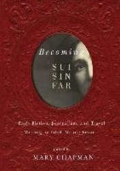 Becoming Sui Sin Far - Early Fiction, Journalism, and Travel Writing by Edith Maude Eaton