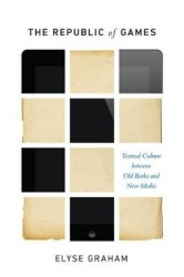 The Republic of Games - Textual Culture Between Old Books and New Media