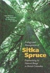 Ecology and Management of Sitka Spruce - Emphasizing Its Natural Range in British Columbia