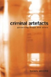 Criminal Artefacts - Governing Drugs and Users