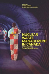Nuclear Waste Management in Canada - Critical Issues, Critical Perspectives