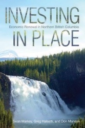 Investing in Place - Economic Renewal in Northern British Columbia