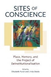 Sites of Conscience - Place, Memory, and the Project of Deinstitutionalization