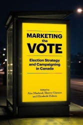 Marketing the Vote - Election Strategy and Campaigning in Canada