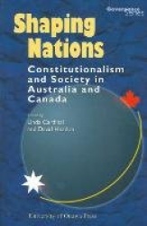 Shaping Nations - Constitutionalism and Society in Australia and Canada
