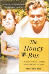 The Honey Bus - A Memoir of Loss, Courage and a Girl Saved by Bees