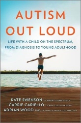 Autism Out Loud - Life with a Child on the Spectrum, from Diagnosis to Young Adulthood