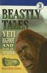 Beastly Tales - Yeti, Bigfoot, and the Loch Ness Monster
