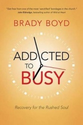 Addicted to Busy - Recovery for the Rushed Soul