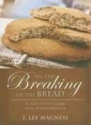 In the Breaking of the Bread: 52 Meditations on the Meal of Remembrance