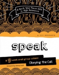 Speak: A 9-Week Small Group Collision-Obeying the Call