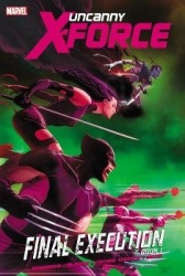 Uncanny X-force - Volume 6: Final Execution - Book 1